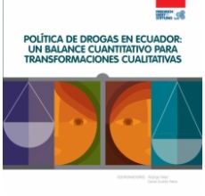 Política de drogas en Ecuador: Un balance cuantitativo para transformaciones cualitativas